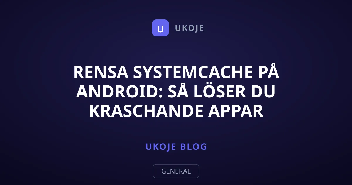 Rensa systemcache på Android: Så löser du kraschande appar